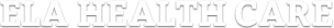 ELA HEALTH CARE